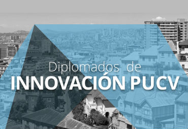 Profesionales del sector público y la agroindustria podrán especializarse en innovación con dos diplomados PUCV