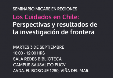 PUCV desarrollará Seminario “Cuidados en Chile: perspectivas y resultados de la investigación de frontera"