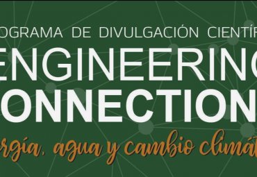 Nuevo ciclo Engineering Connection: energía, agua y cambio climático