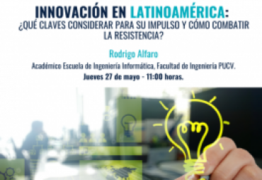 Charla "Innovación en Latinoamérica: ¿Qué claves considerar para su impulso y cómo combatir la resistencia?